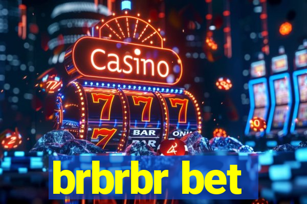 brbrbr bet